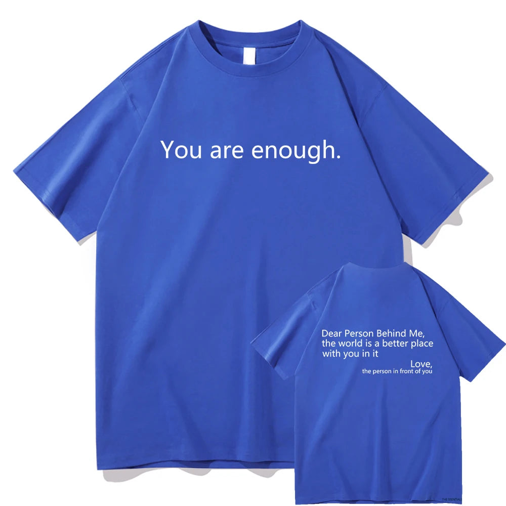 Dear Person behind Me T Shirt Men/Women Harajuku Aesthetic Letter Print You Are Enough Tshirt Unisex Casual Cotton Tees Shirts