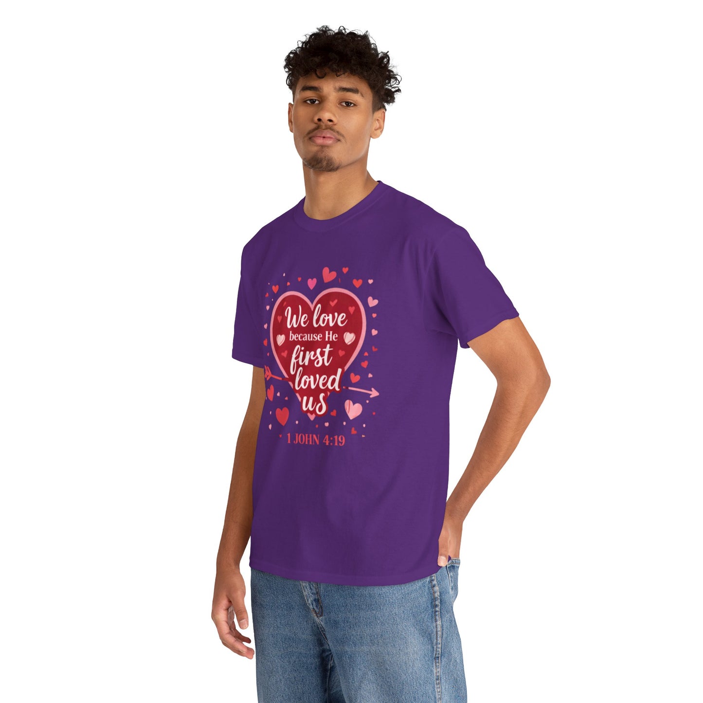 Christian Valentine T-Shirt — “We Love Because He First Loved Us” (1 John 4:19)