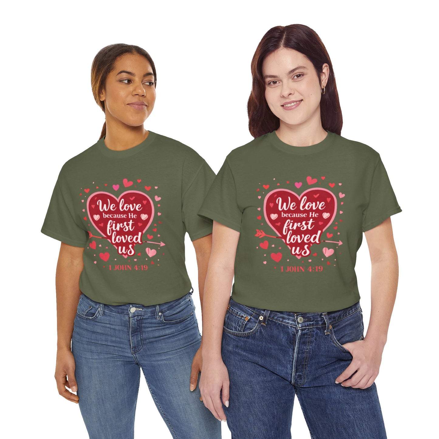 Christian Valentine T-Shirt — “We Love Because He First Loved Us” (1 John 4:19)