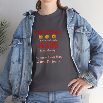 Pickleball Is Not My Identity — Jesus Is My Identity T-Shirt