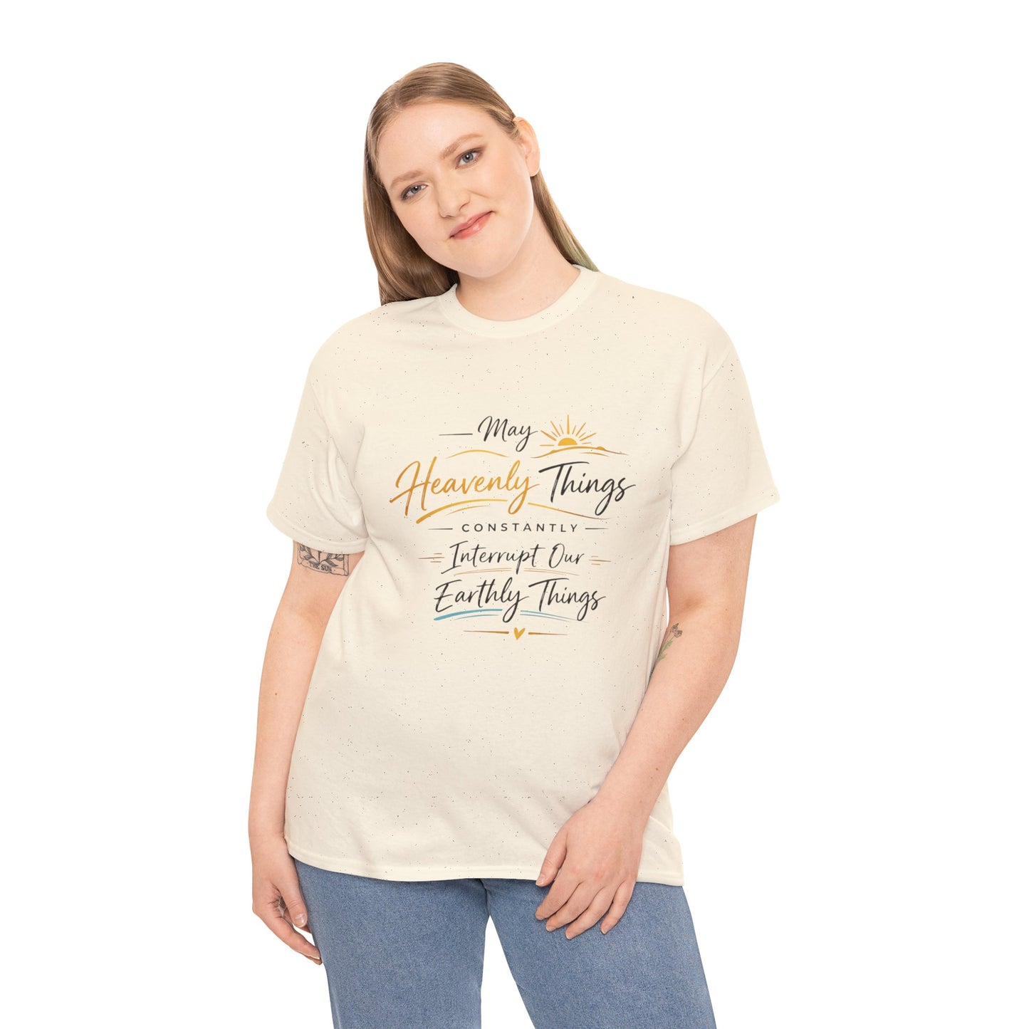 T‑Shirt — "May Heavenly Things Constantly Interrupt Our Earthly Things" Inspirational Christian Tee
