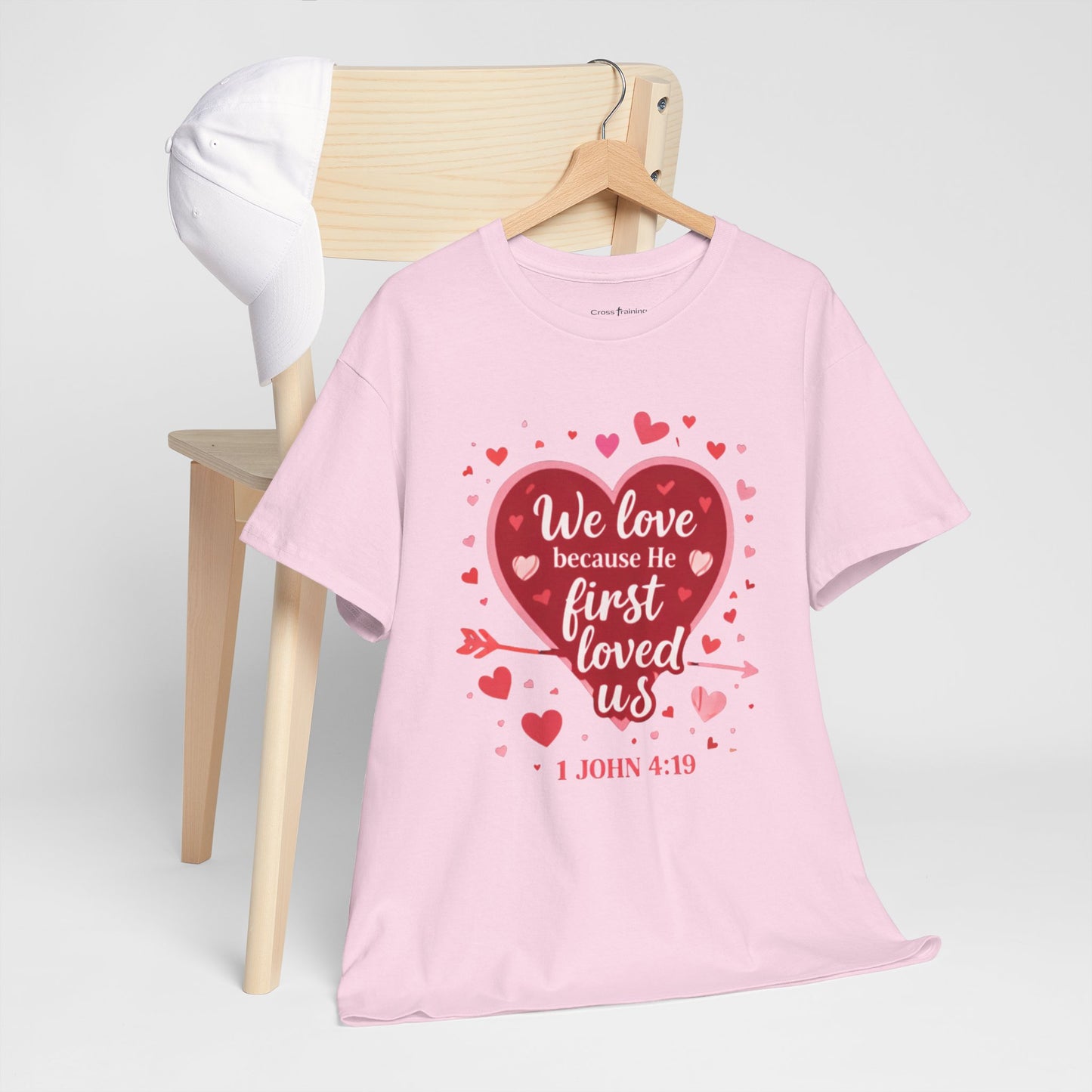 Christian Valentine T-Shirt — “We Love Because He First Loved Us” (1 John 4:19)