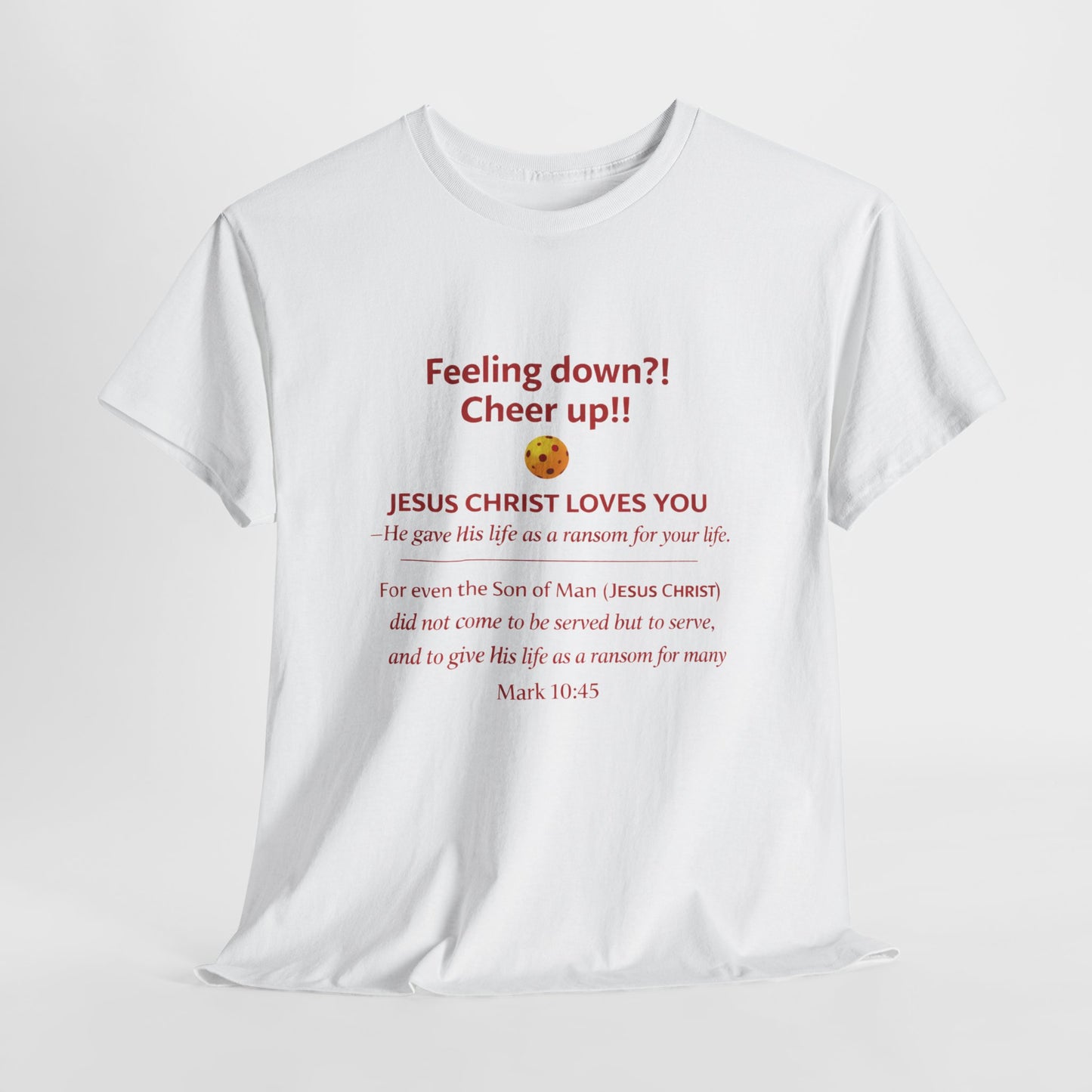 Christian Encouragement T-Shirt — "Feeling down?! Cheer up!! Jesus Christ Loves You" Faith Tee