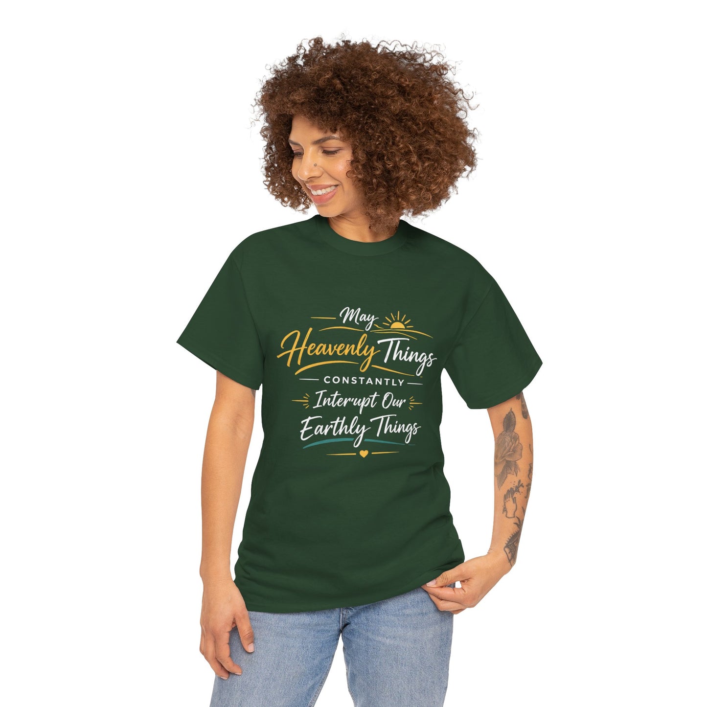 T‑Shirt — "May Heavenly Things Constantly Interrupt Our Earthly Things" Inspirational Christian Tee
