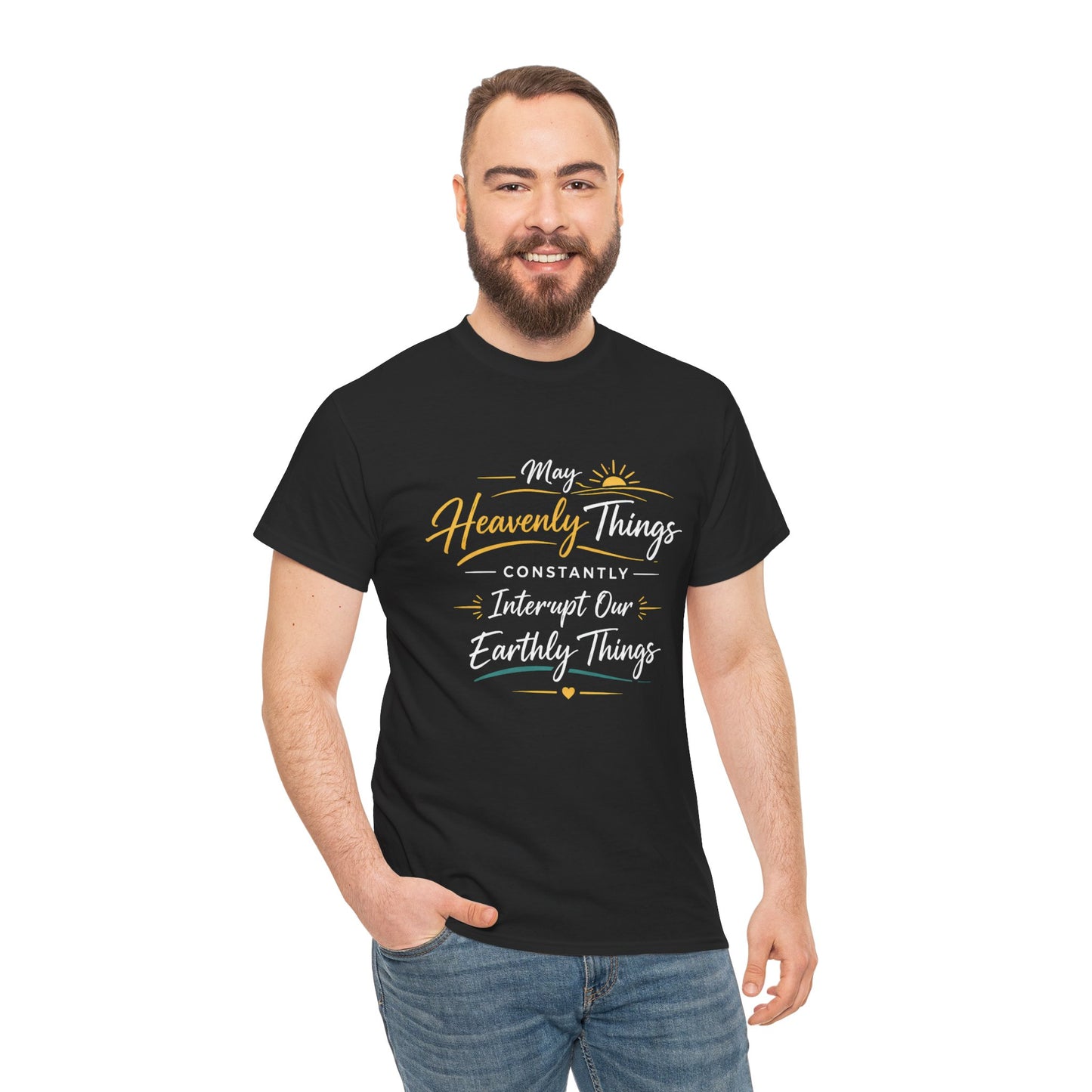 T‑Shirt — "May Heavenly Things Constantly Interrupt Our Earthly Things" Inspirational Christian Tee