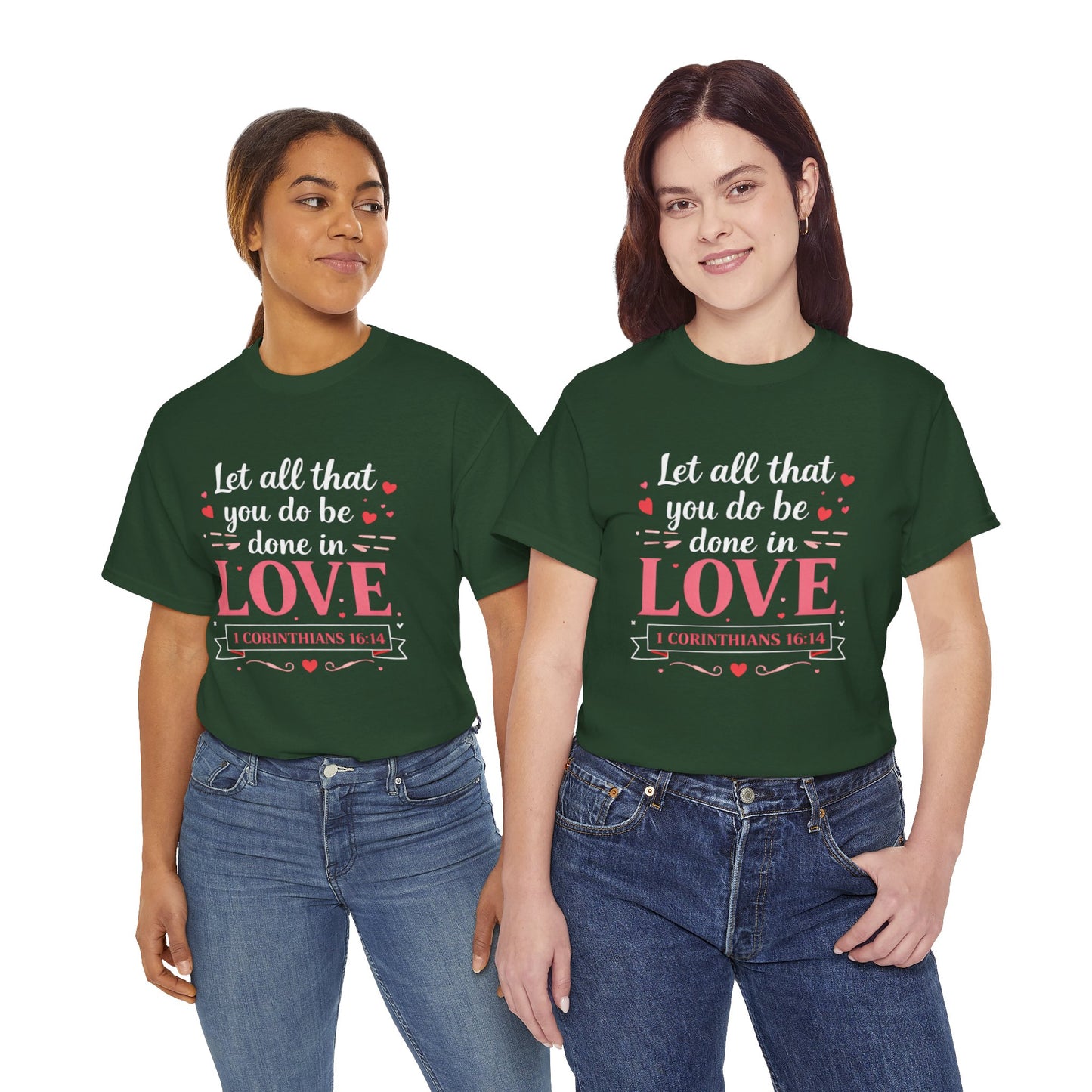 Love Scripture T-Shirt — "Let All That You Do Be Done in Love" (1 Corinthians 16:14)