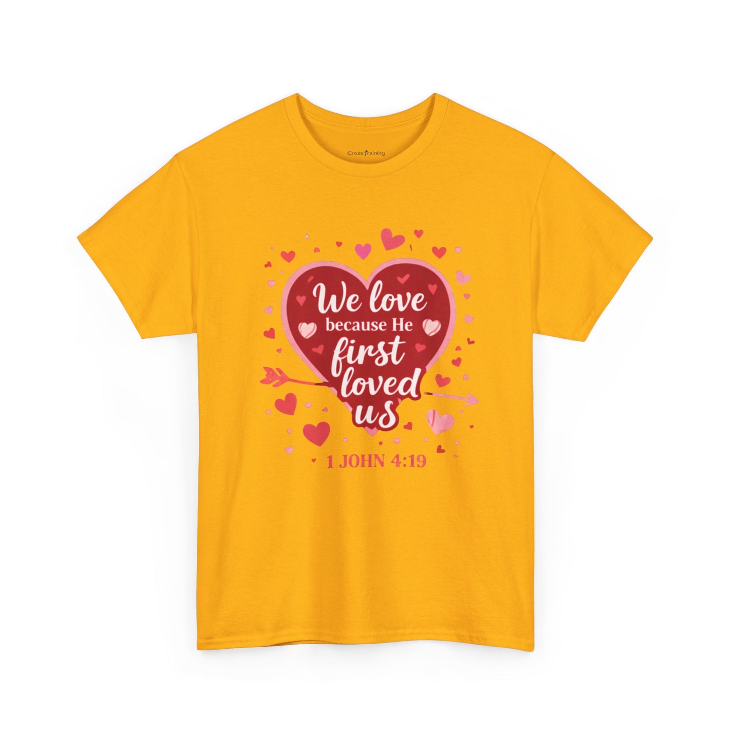 Christian Valentine T-Shirt — “We Love Because He First Loved Us” (1 John 4:19)