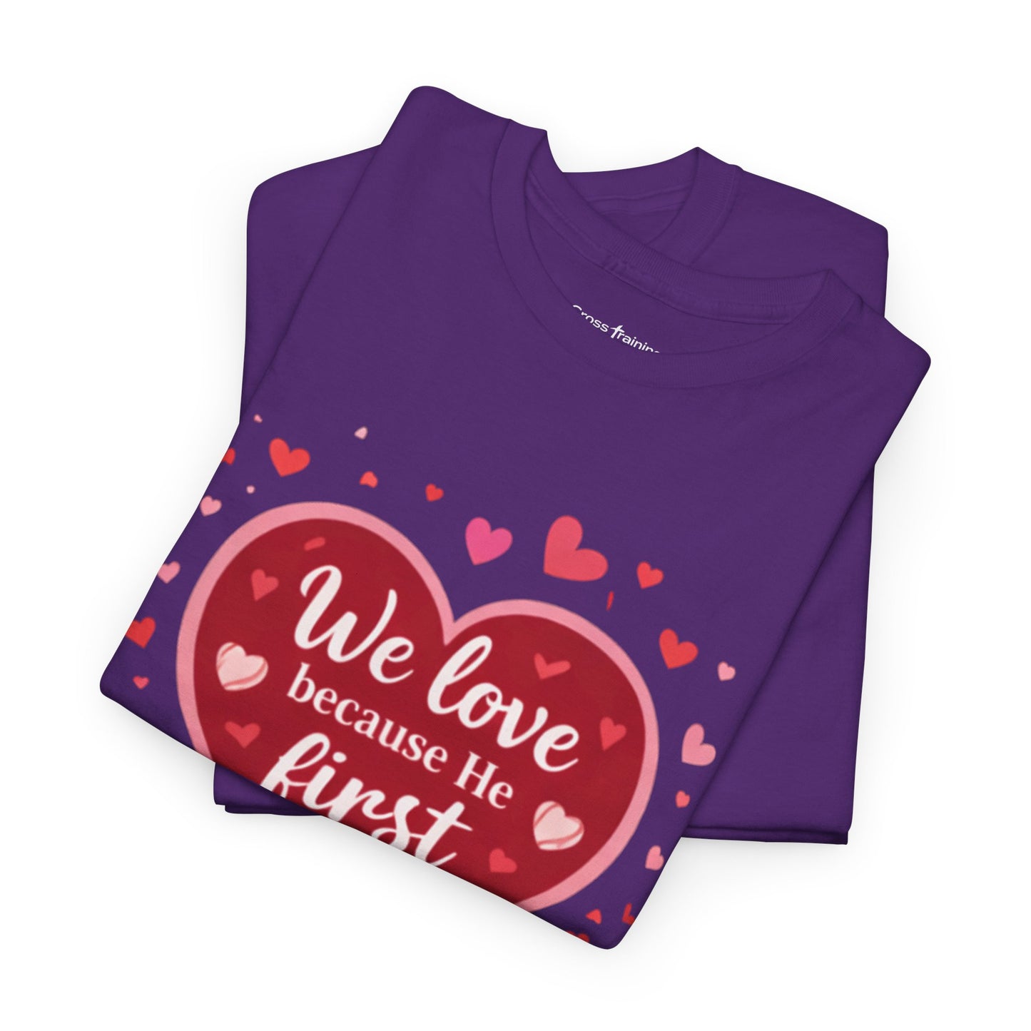 Christian Valentine T-Shirt — “We Love Because He First Loved Us” (1 John 4:19)
