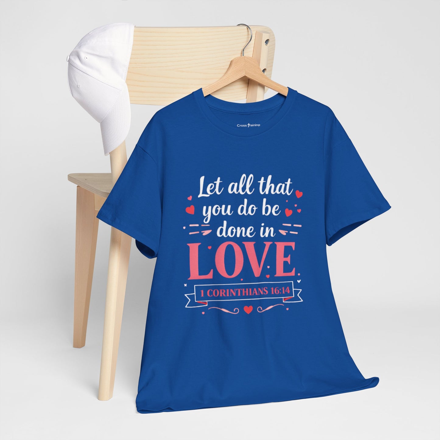 Love Scripture T-Shirt — "Let All That You Do Be Done in Love" (1 Corinthians 16:14)