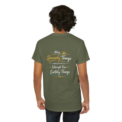 T-Shirt — “May Heavenly Things Constantly Interrupt Our Earthly Things” Inspirational Christian Tee