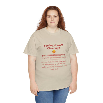 Christian Encouragement T-Shirt — "Feeling down?! Cheer up!! Jesus Christ Loves You" Faith Tee