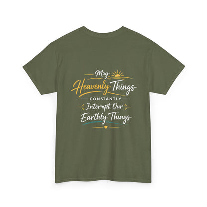 Christian Cross Tee — "May Heavenly Things Constantly Interrupt Our Earthly Things" Inspirational T‑Shirt