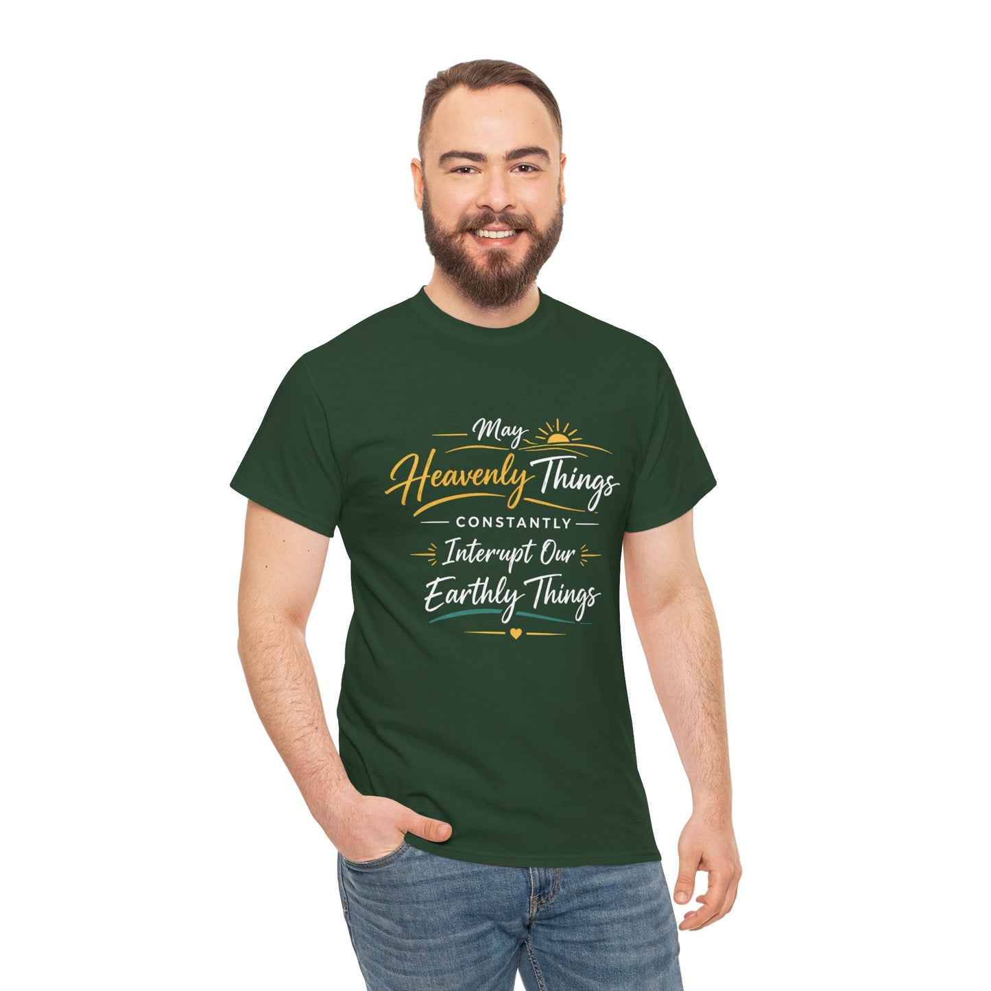 T‑Shirt — "May Heavenly Things Constantly Interrupt Our Earthly Things" Inspirational Christian Tee
