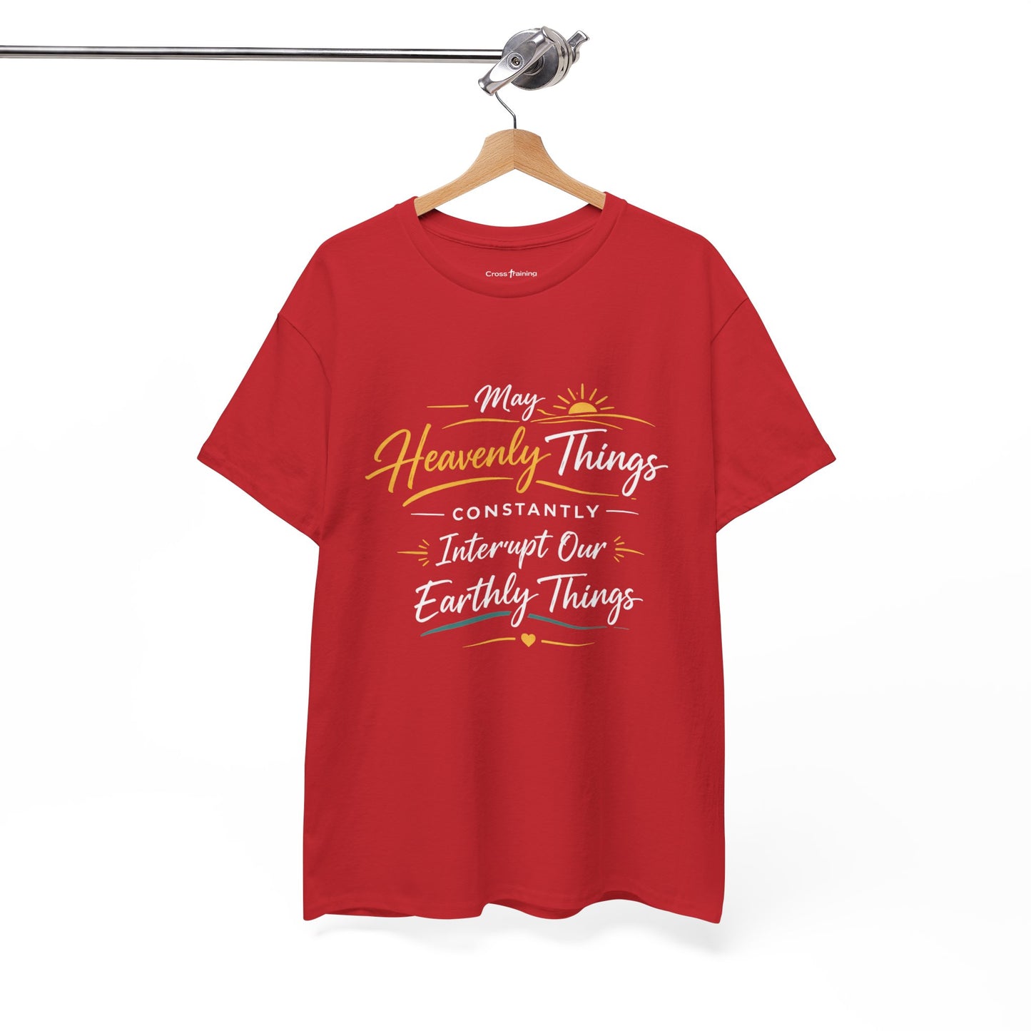 T‑Shirt — "May Heavenly Things Constantly Interrupt Our Earthly Things" Inspirational Christian Tee