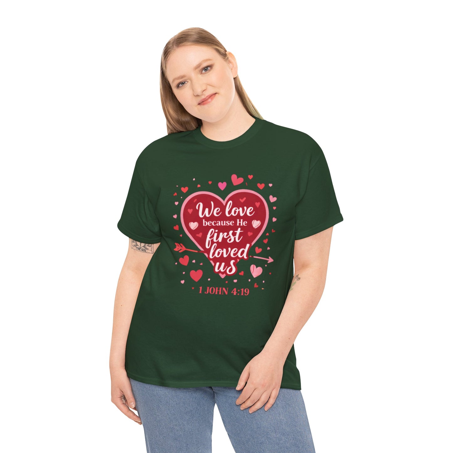 Christian Valentine T-Shirt — “We Love Because He First Loved Us” (1 John 4:19)