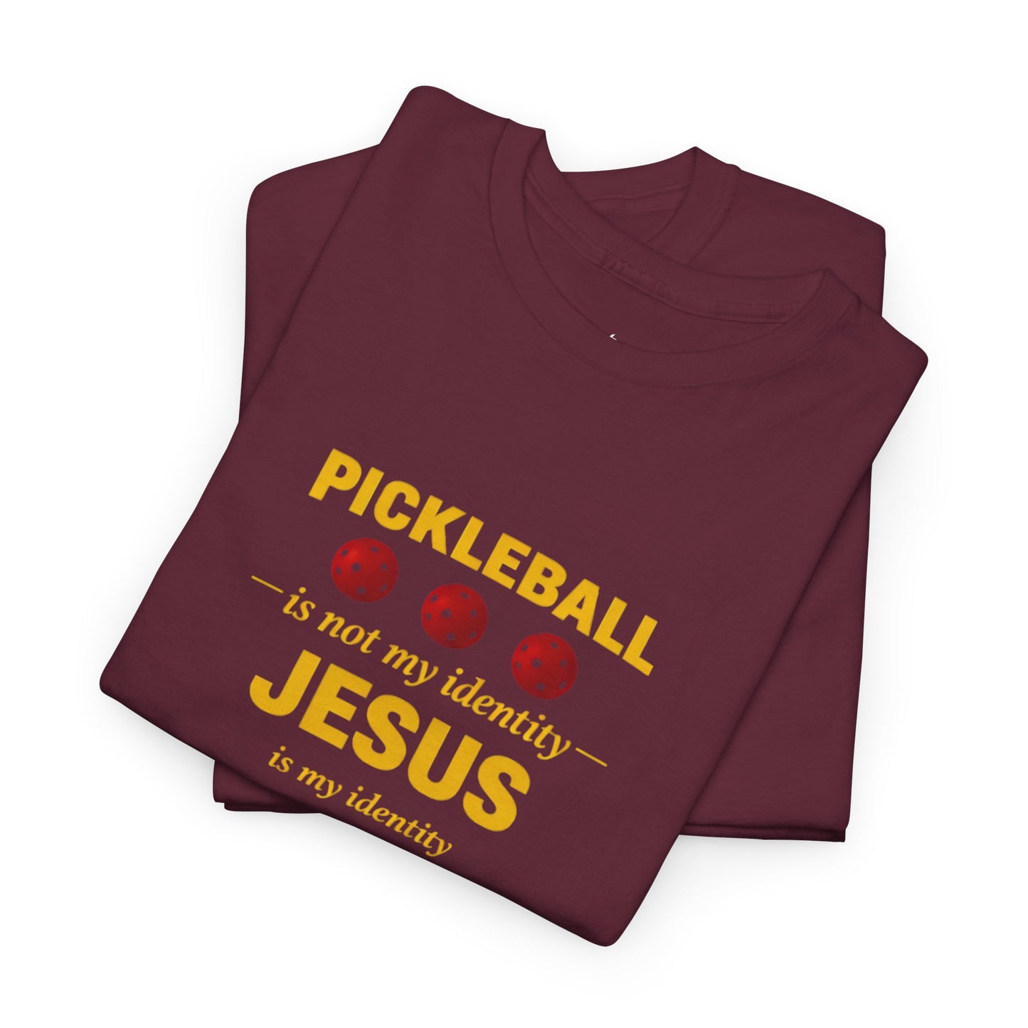 Pickleball Is Not My Identity — Jesus Is My Identity T-Shirt
