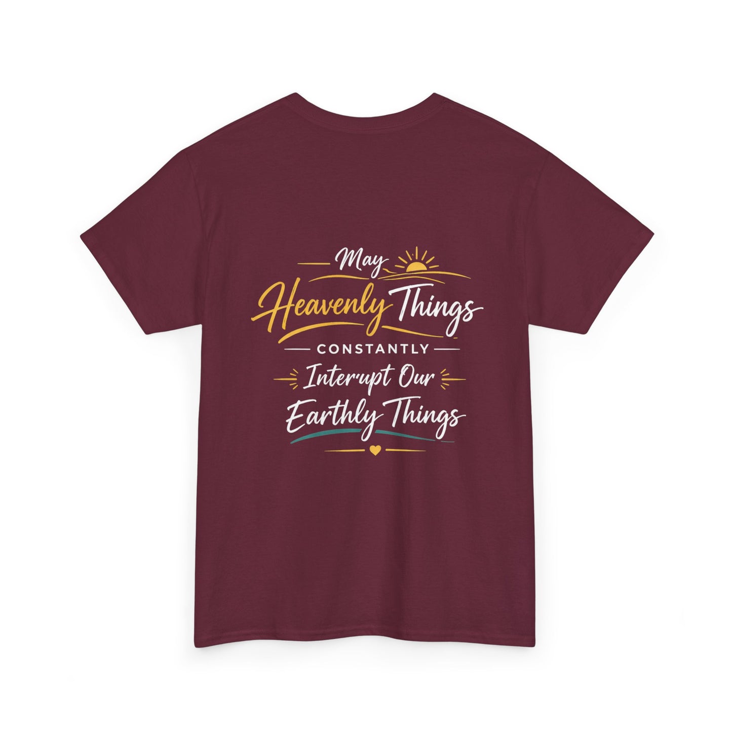 Christian Cross Tee — "May Heavenly Things Constantly Interrupt Our Earthly Things" Inspirational T‑Shirt