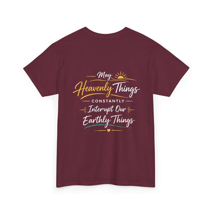 Christian Cross Tee — "May Heavenly Things Constantly Interrupt Our Earthly Things" Inspirational T‑Shirt