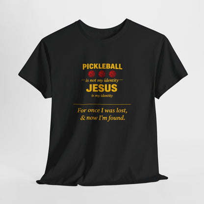 Pickleball Is Not My Identity — Jesus Is My Identity T-Shirt