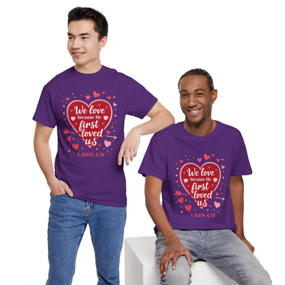 Christian Valentine T-Shirt — “We Love Because He First Loved Us” (1 John 4:19)