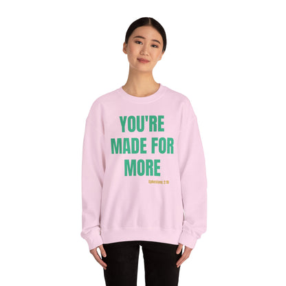 Crewneck Sweatshirt - "You're Made For More" Inspirational Christian Quote (Ephesians 2:10)