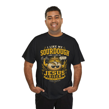 Jesus Is Risen Sourdough T-Shirt — Funny Christian Baking Tee
