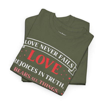 Love Never Fails T-Shirt — 1 Corinthians 13:6-7 Christian Faith Tee