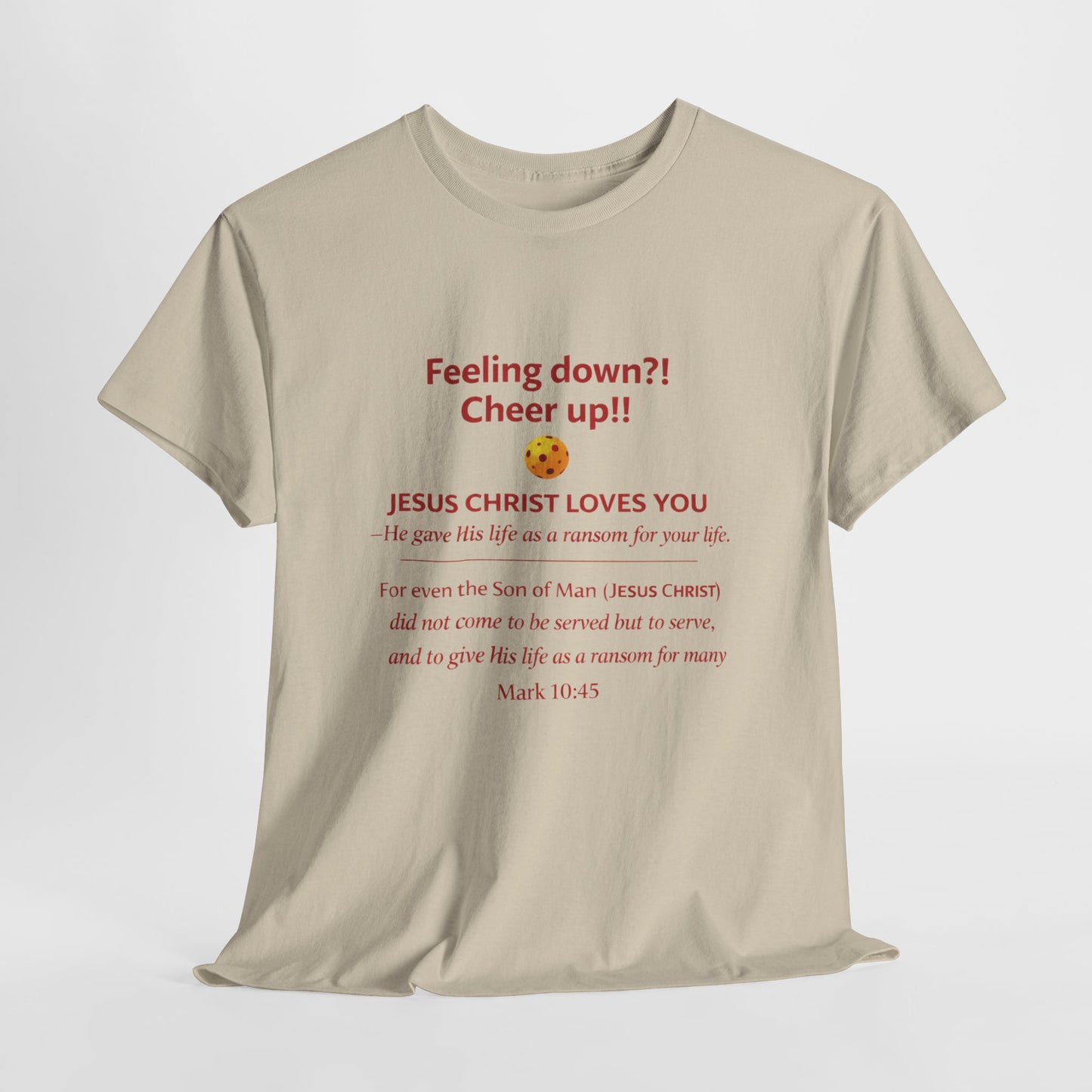 Christian Encouragement T-Shirt — "Feeling down?! Cheer up!! Jesus Christ Loves You" Faith Tee