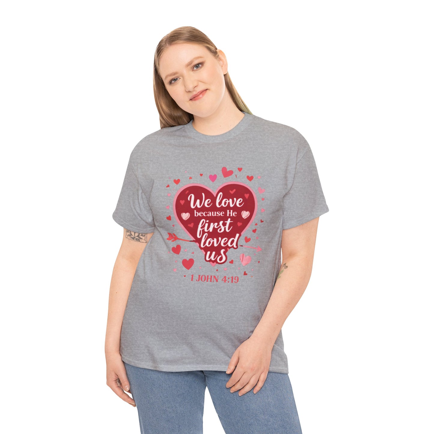 Christian Valentine T-Shirt — “We Love Because He First Loved Us” (1 John 4:19)