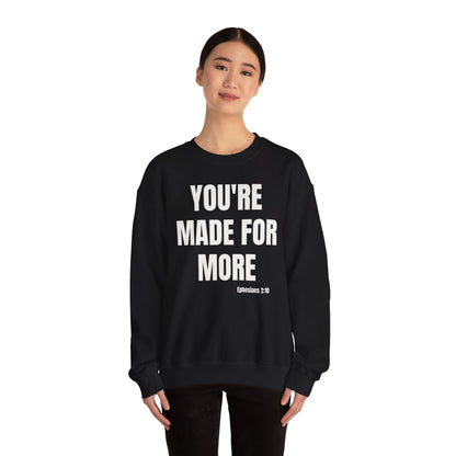 Crewneck Sweatshirt - "You're Made For More" Inspirational Christian Quote (Ephesians 2:10)