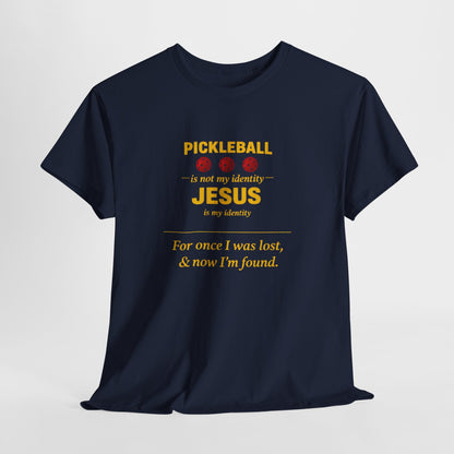 Pickleball Is Not My Identity — Jesus Is My Identity T-Shirt