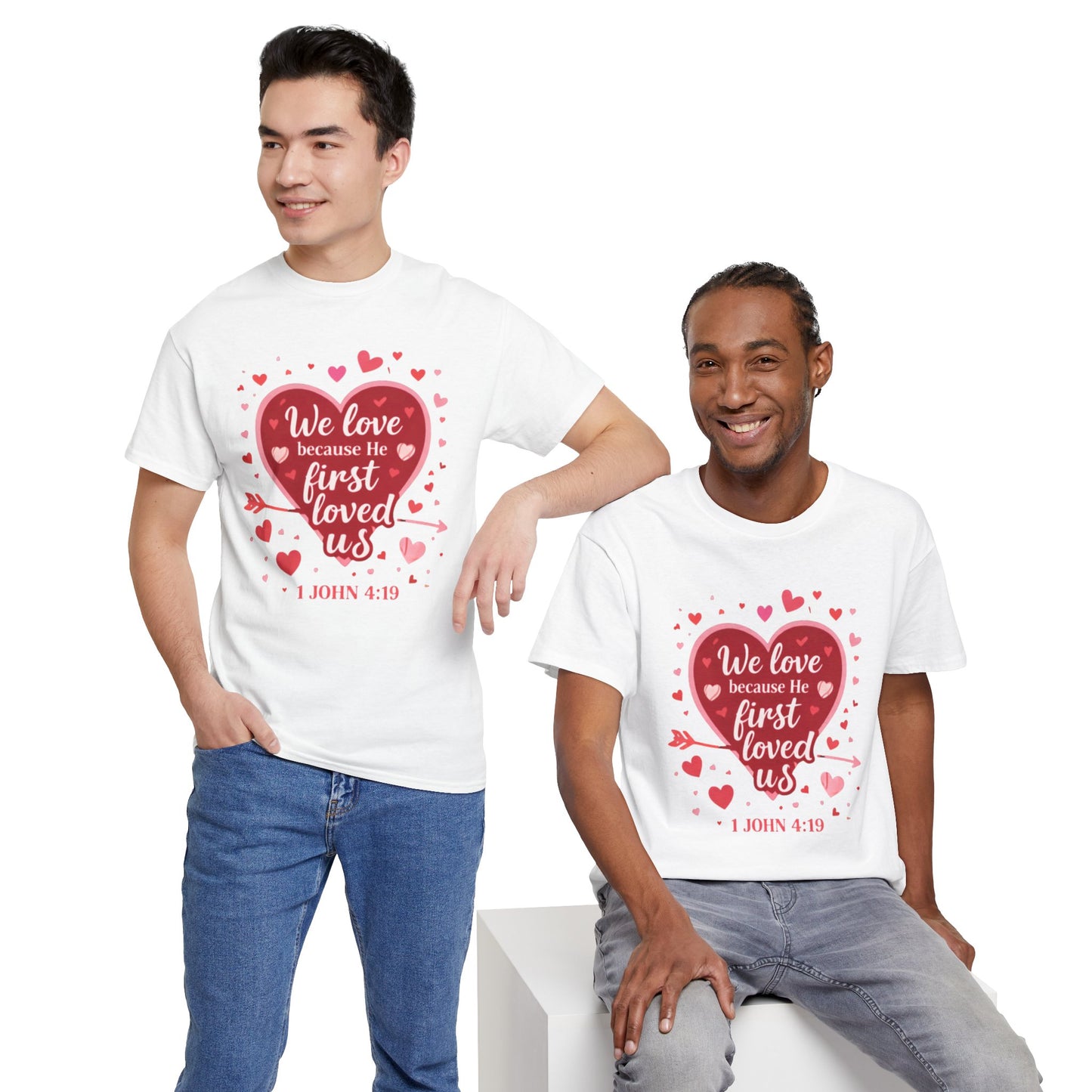 Christian Valentine T-Shirt — “We Love Because He First Loved Us” (1 John 4:19)