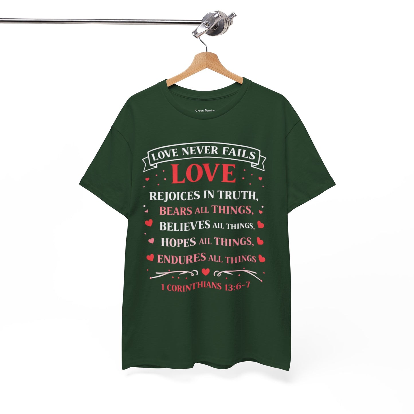 Love Never Fails T-Shirt — 1 Corinthians 13:6-7 Christian Faith Tee