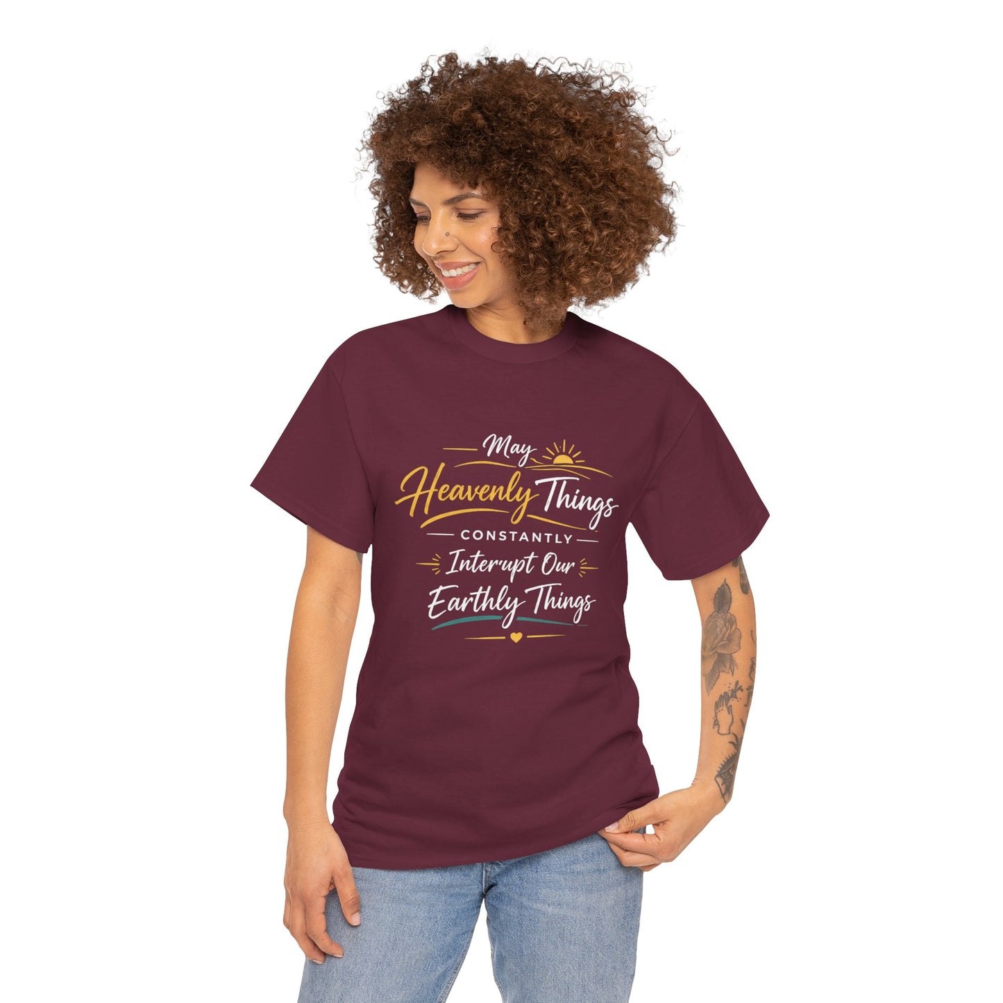 T‑Shirt — "May Heavenly Things Constantly Interrupt Our Earthly Things" Inspirational Christian Tee