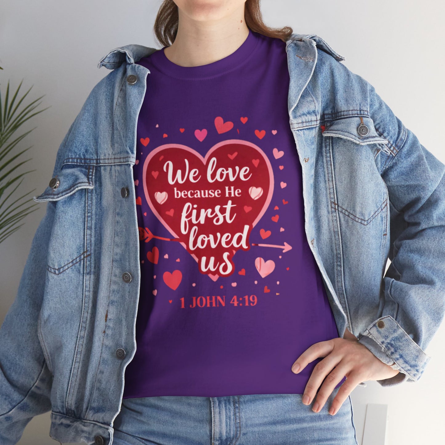 Christian Valentine T-Shirt — “We Love Because He First Loved Us” (1 John 4:19)