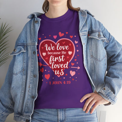 Christian Valentine T-Shirt — “We Love Because He First Loved Us” (1 John 4:19)