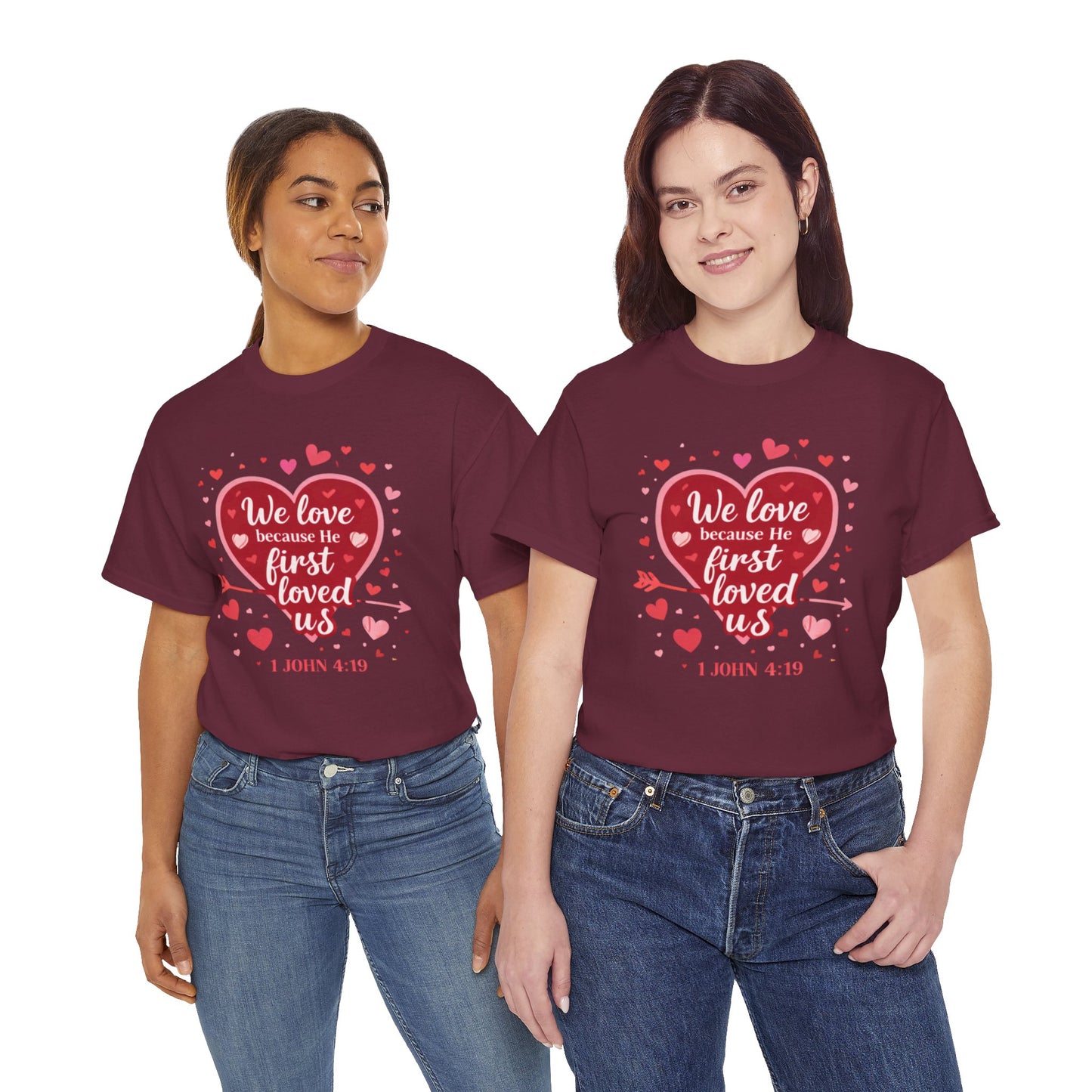 Christian Valentine T-Shirt — “We Love Because He First Loved Us” (1 John 4:19)