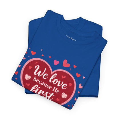 Christian Valentine T-Shirt — “We Love Because He First Loved Us” (1 John 4:19)
