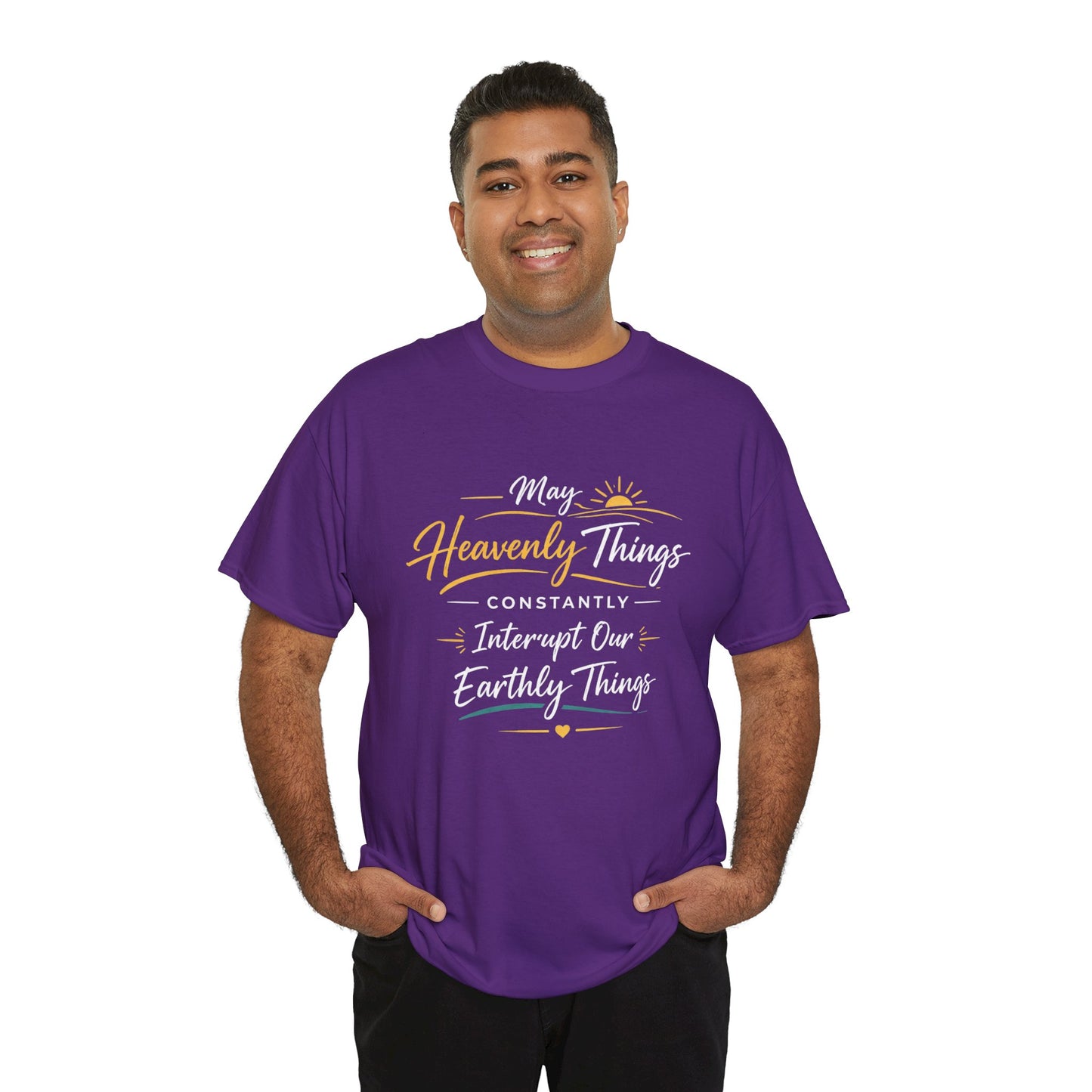 T‑Shirt — "May Heavenly Things Constantly Interrupt Our Earthly Things" Inspirational Christian Tee