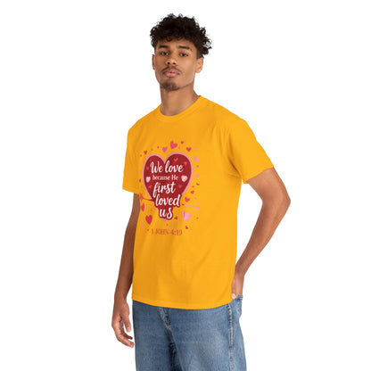 Christian Valentine T-Shirt — “We Love Because He First Loved Us” (1 John 4:19)