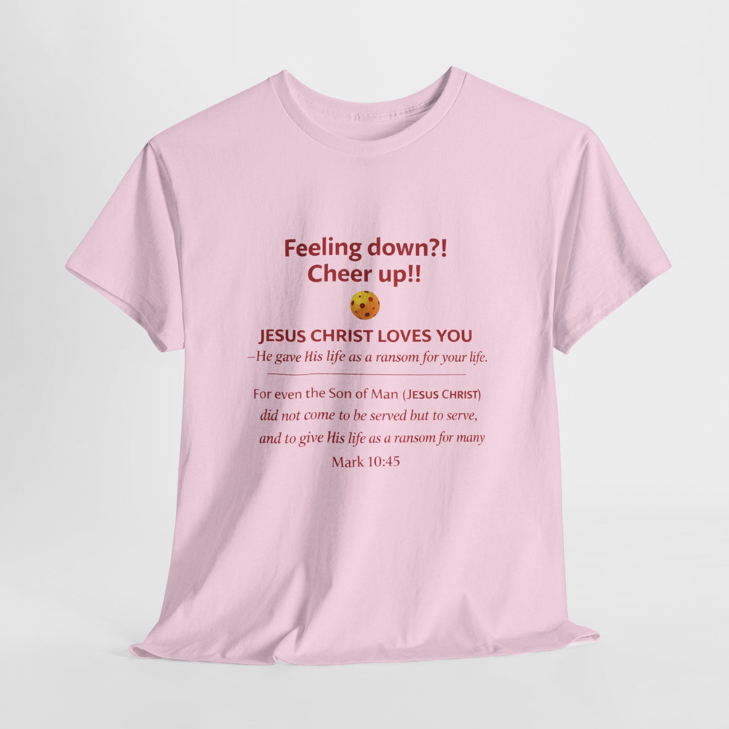 Christian Encouragement T-Shirt — "Feeling down?! Cheer up!! Jesus Christ Loves You" Faith Tee