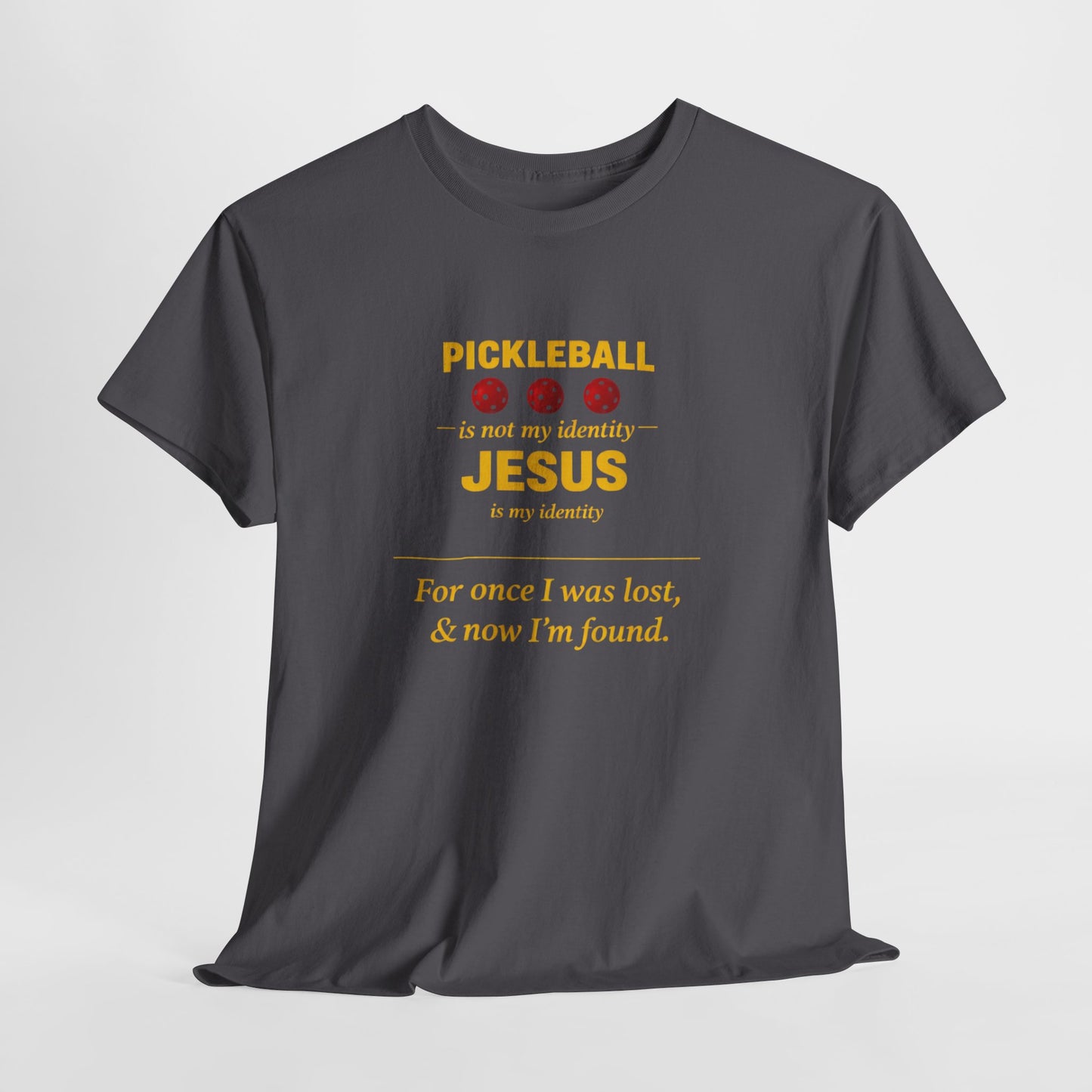 Pickleball Is Not My Identity — Jesus Is My Identity T-Shirt