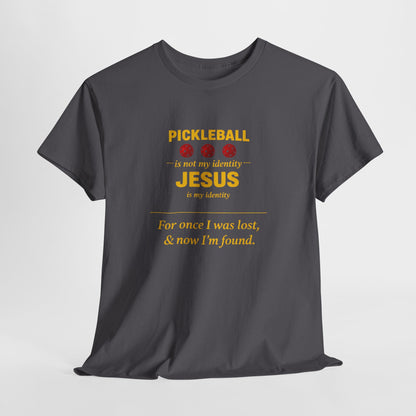 Pickleball Is Not My Identity — Jesus Is My Identity T-Shirt