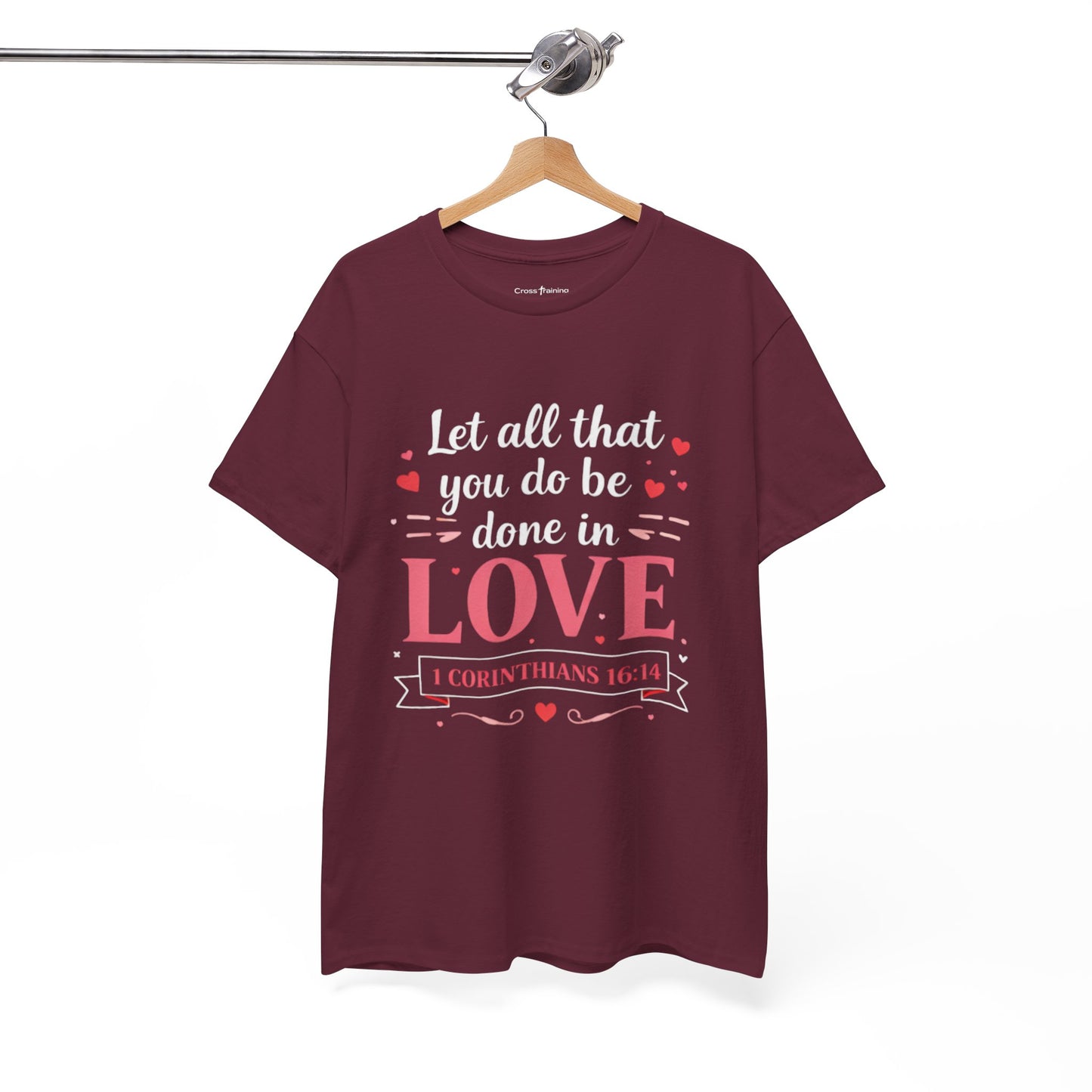 Love Scripture T-Shirt — "Let All That You Do Be Done in Love" (1 Corinthians 16:14)