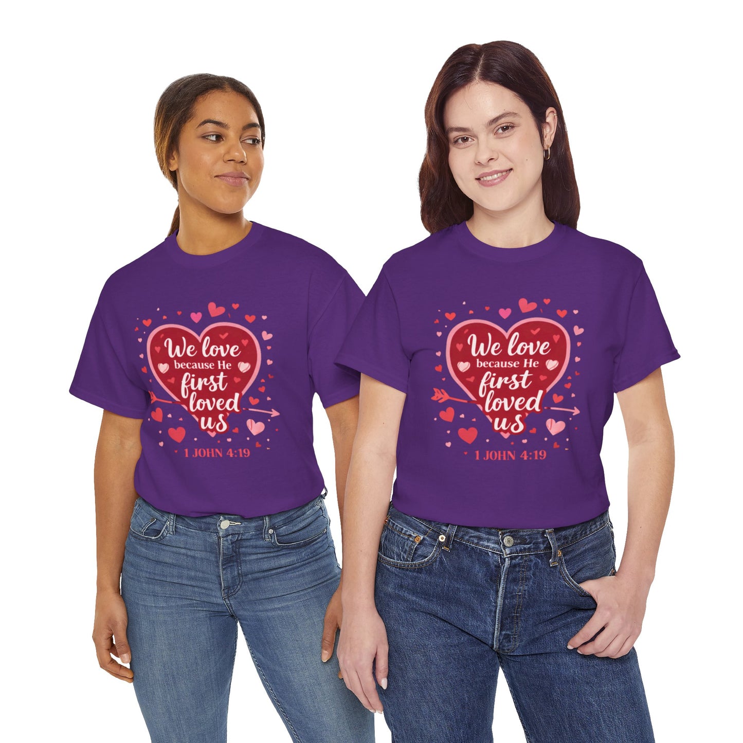 Christian Valentine T-Shirt — “We Love Because He First Loved Us” (1 John 4:19)