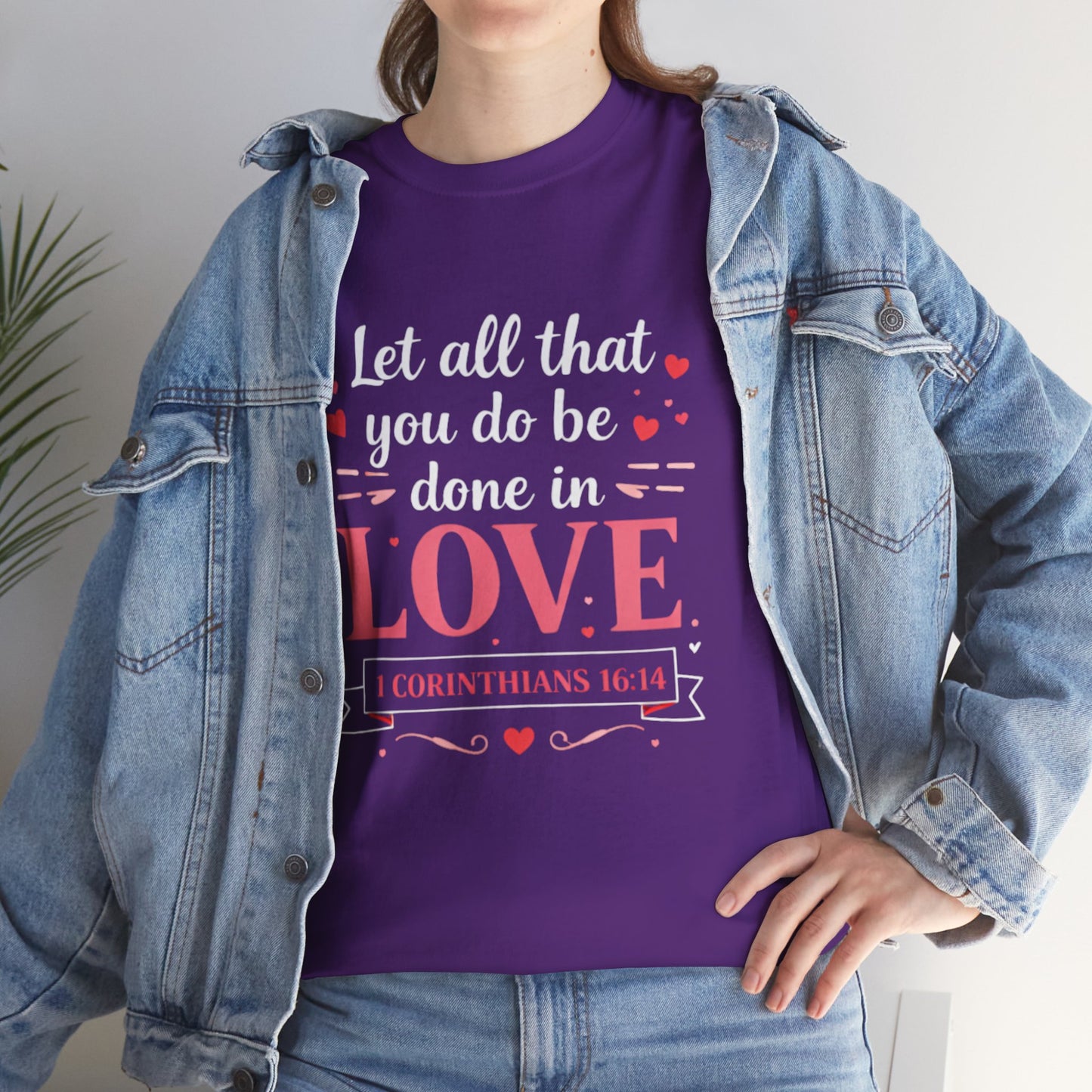 Love Scripture T-Shirt — "Let All That You Do Be Done in Love" (1 Corinthians 16:14)