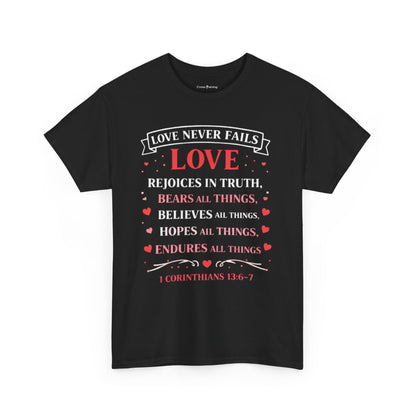 Love Never Fails T-Shirt — 1 Corinthians 13:6-7 Christian Faith Tee