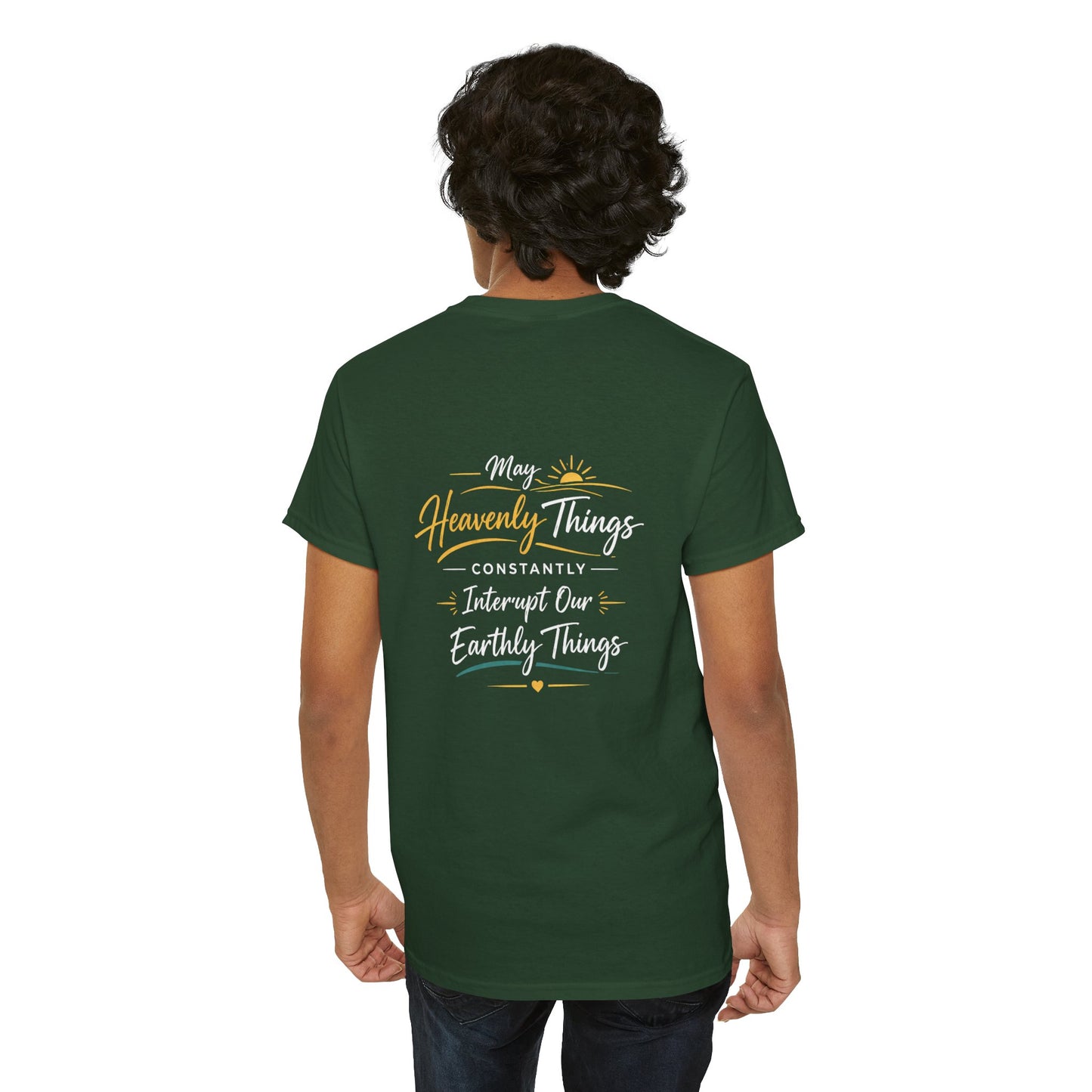 T-Shirt — “May Heavenly Things Constantly Interrupt Our Earthly Things” Inspirational Christian Tee
