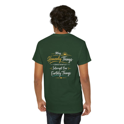 T-Shirt — “May Heavenly Things Constantly Interrupt Our Earthly Things” Inspirational Christian Tee