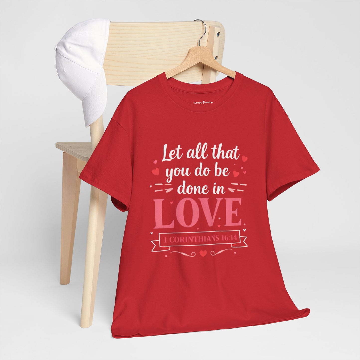 Love Scripture T-Shirt — "Let All That You Do Be Done in Love" (1 Corinthians 16:14)
